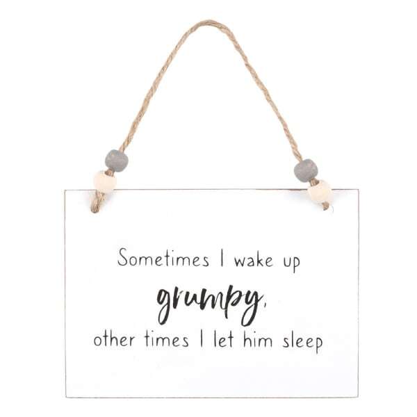 Something Different I Wake Up Grumpy Hanging Sign