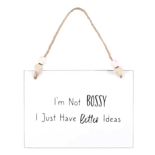 Something Different I´m Not Bossy Hanging Sign