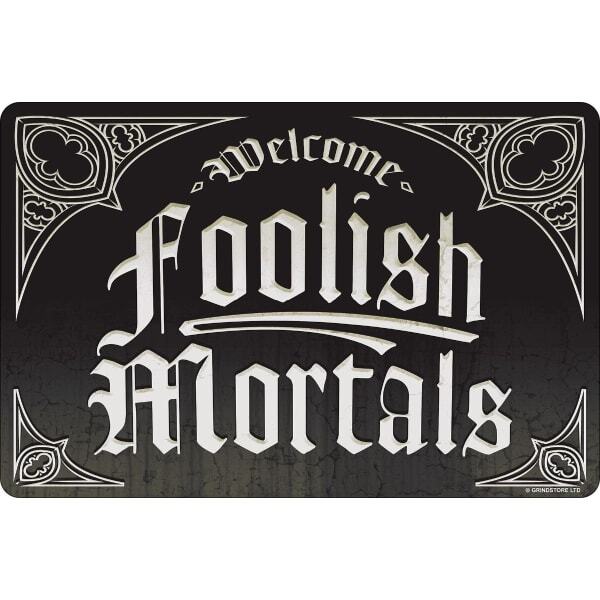 Grindstore Welcome Foolish Mortals Tin Plaque