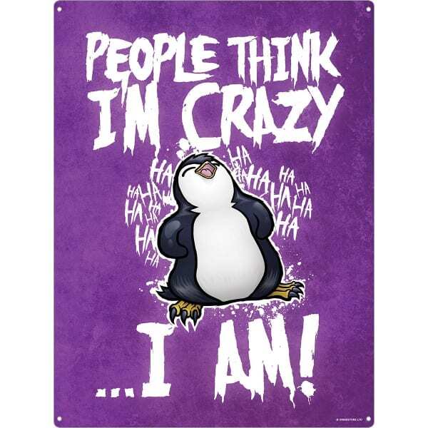 Psycho Penguin People Think I`m Crazy Tin Sign