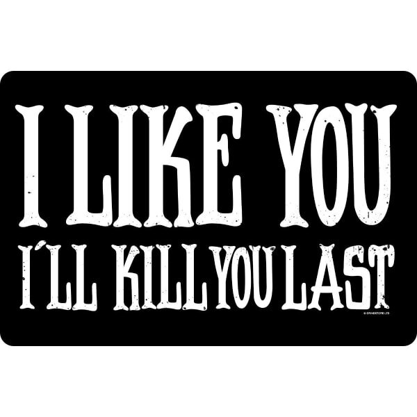 Grindstore I Like You I´ll Kill You Last Tin Door Sign