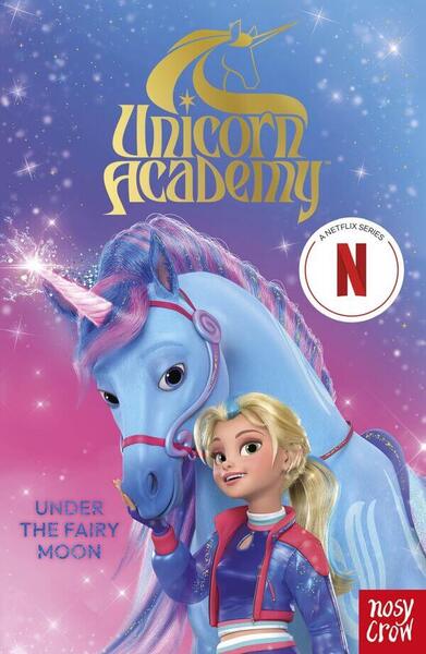 Nosy Crow Unicorn Academy: Under The Fairy Moon- Board Books