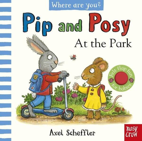 Nosy Crow Pip & Posy Felt Flaps: Park - Board Books