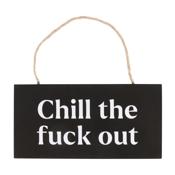 Something Different Chill The F*ck Out Hanging Sign